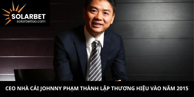 CEO nhà cái Johnny Phạm thành lập thương hiệu vào năm 2015
