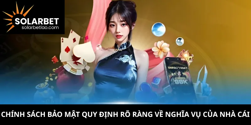 Chính sách bảo mật quy định rõ ràng về nghĩa vụ của nhà cái