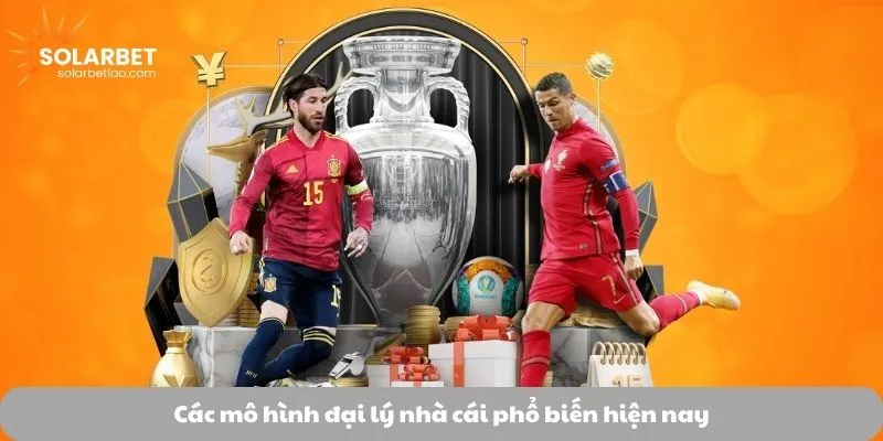 Các mô hình đại lý nhà cái phổ biến hiện nay