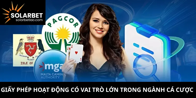 Giấy phép hoạt động có vai trò lớn trong ngành cá cược