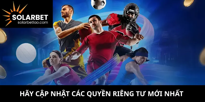 Hãy cập nhật các quyền riêng tư mới nhất 
