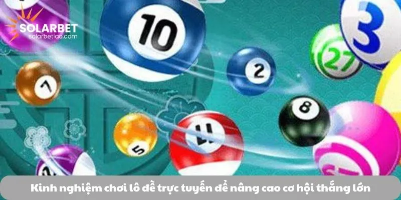 Kinh nghiệm chơi lô đề trực tuyến để nâng cao cơ hội thắng lớn