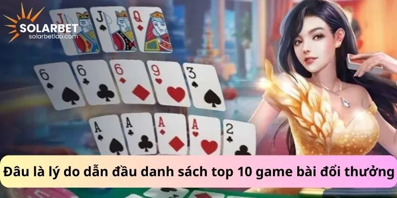 Đâu là lý do dẫn đầu danh sách top 10 game bài đổi thưởng?
