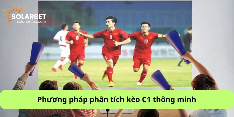 Phương pháp phân tích kèo C1 thông minh