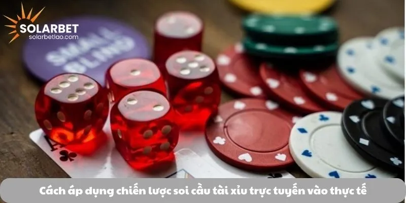 Cách áp dụng chiến lược soi cầu tài xỉu trực tuyến vào thực tế