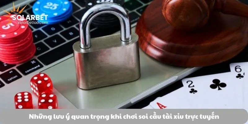 Những lưu ý quan trọng khi chơi soi cầu tài xỉu trực tuyến