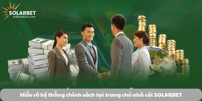 Hiểu rõ hệ thống chính sách tại trang chủ nhà cái SOLARBET
