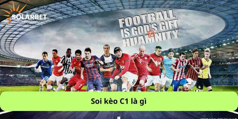 Soi kèo C1 là gì