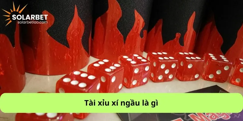 Tài xỉu xí ngầu là gì