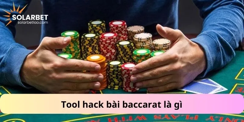 Tool hack bài baccarat là gì