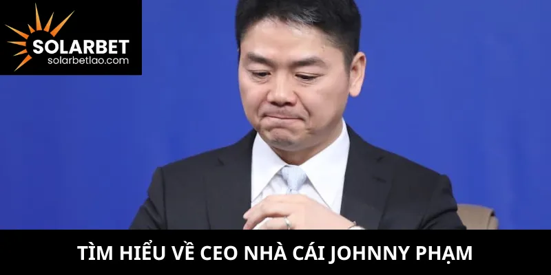 Tìm hiểu về CEO nhà cái Johnny Phạm