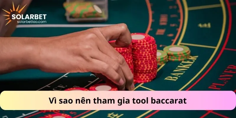 Vì sao nên tham gia tool baccarat