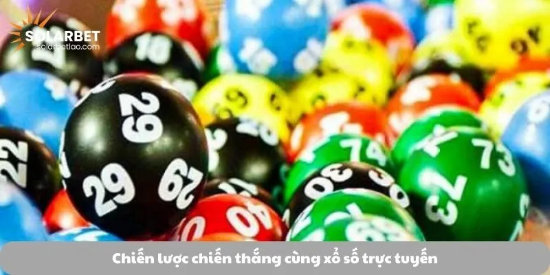 Chiến lược chiến thắng cùng xổ số trực tuyến